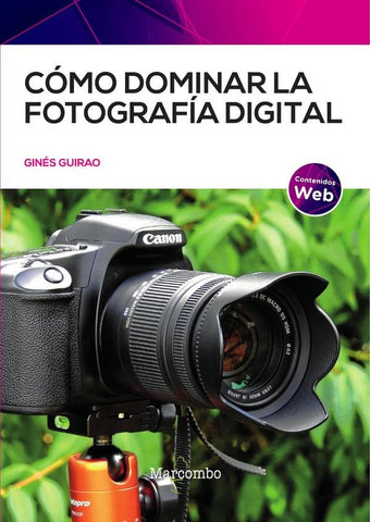 Cómo dominar la fotografía digital | Ginés Guirao