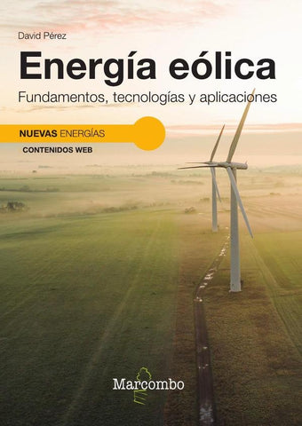 Energía eólica. Fundamentos, tecnologías y aplicaciones | David Pérez