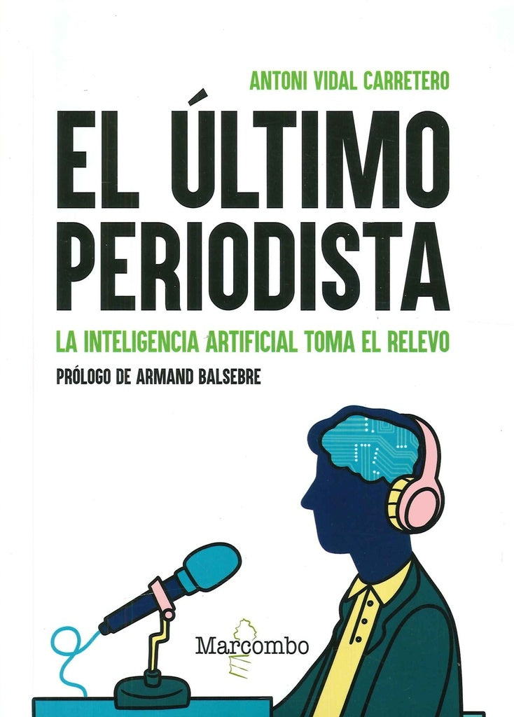 El último periodista. La inteligencia artificial toma el relevo | Antoni  Vidal Carretero