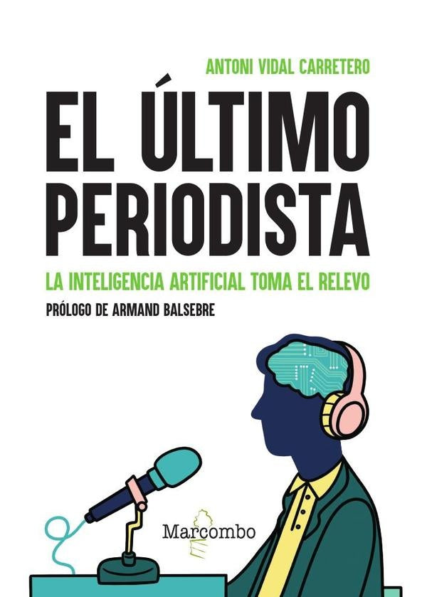 El último periodista. La inteligencia artificial toma el relevo | Antoni  Vidal Carretero