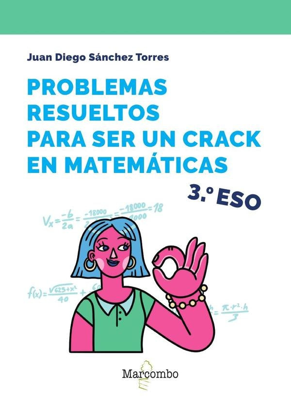 Problemas resueltos para ser un crack en matemáticas. 3º ESO | Juan Diego Sánchez Torres