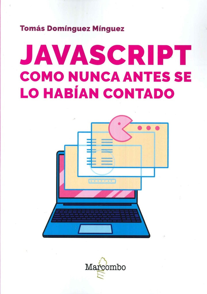 JavaScript como nunca antes se lo habían contado | Tomás  Domínguez Mínguez