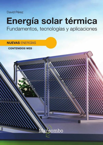 Energía solar térmica. Fundamentos, tecnologías y aplicaciones | David Pérez