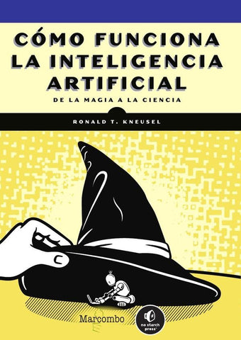 Cómo funciona la inteligencia artificial | Ronald T.  Kneusel
