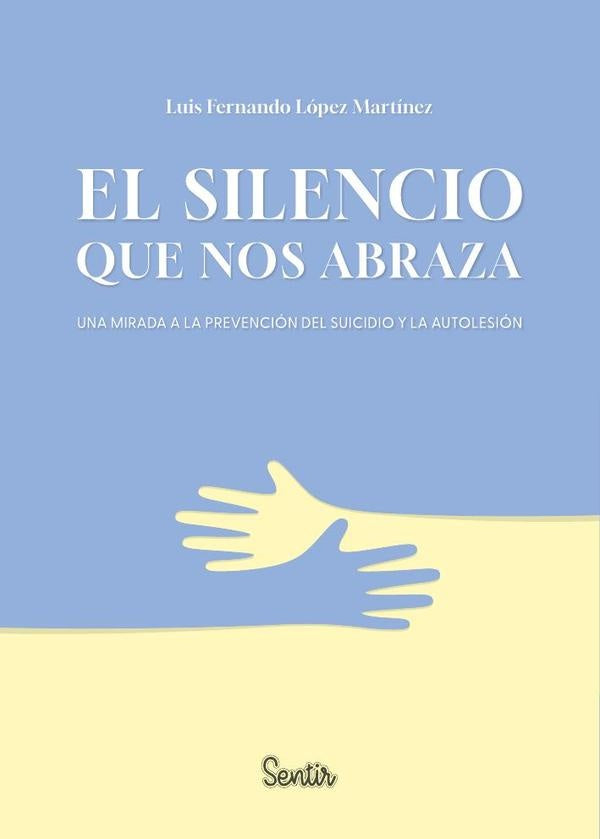 El silencio que nos abraza | Luís Fernando López Martínez