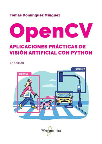 OpenCV. Aplicaciones prácticas de visión artificial con Python - 2.ª edición | Tomás  Domínguez Mínguez