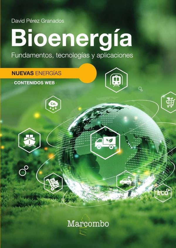 Bioenergía. Fundamentos, tecnologías y aplicaciones | David Pérez