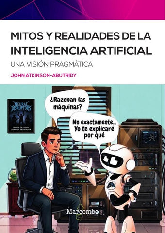 Mitos y realidades de la inteligencia artificial  | John  Atkinson-Abutridy
