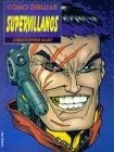 Como Dibujar SUPERVILLANOS | Christopher Hart