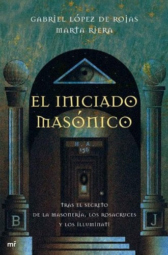 EL INICIADO MASONICO.. | Gabriel Lopez