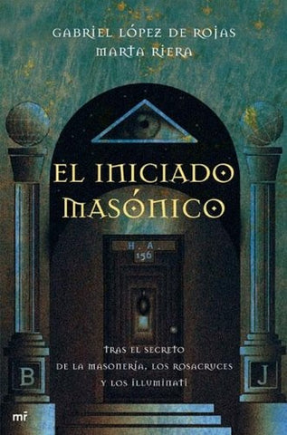 EL INICIADO MASONICO.. | Gabriel Lopez