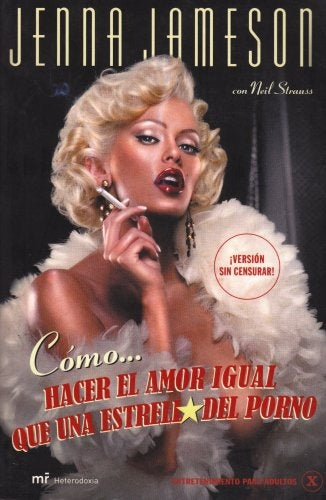 Como Hacer El Amor Igual Que Una Estrella Del Porno / How to Make Love Like a Porn Star (Spanish Edi | Jameson, Strauss
