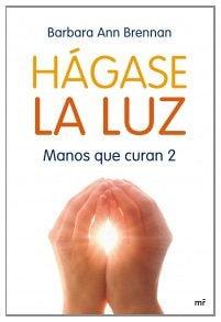 HAGASE LA LUZ*.. | Barbara Ann Brennan