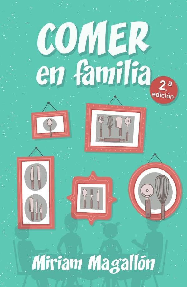 Comer en familia | Mriam Magallón