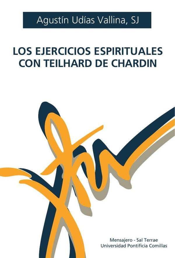 Los Ejercicios Espirituales con Teilhard de Chardin | Agustín Udías Vallina