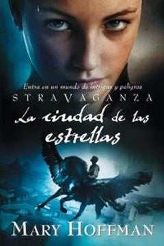 STRAVAGANZA: LA CIUDAD DE LAS ESTRELLAS | Mary Hoffman