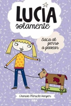 Lucía solamente saca el perro a pasear | Charise Mericle Harper