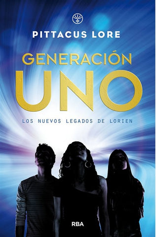LOS NUEVOS LEGADOS DE LORIEN 1: GENERACION UNO * | Pittacus Lore