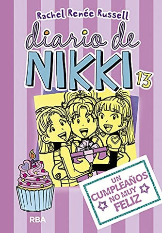 DIARIO DE NIKKI 13: UN CUMPLEAÑOS NO MUY FELIZ *.. | rachel renée russell