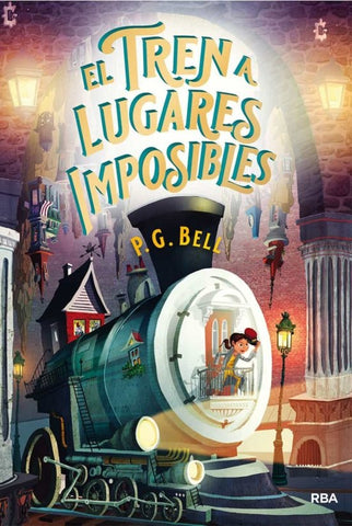 EL TREN A LUGARES IMPOSIBLES * | P.G. BELL