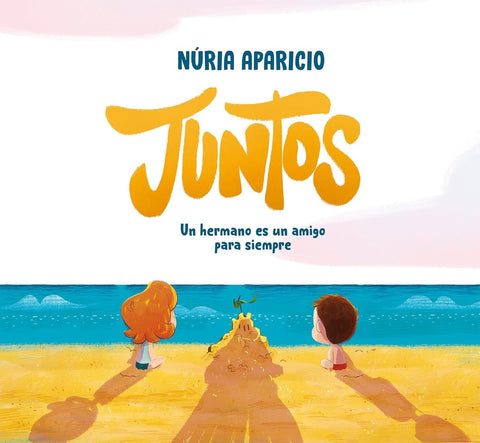 JUNTOS: UN HERMANO ES UN AMIGO PARA SIEMPRE.. | NÚRIA APARICIO