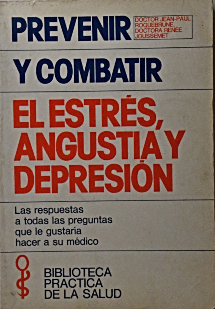 PREVENIR Y COMBATIR EL ESTRÉS, ANGUSTIA Y DEPRESIÓN.. | RENEE  JOUSSEMET