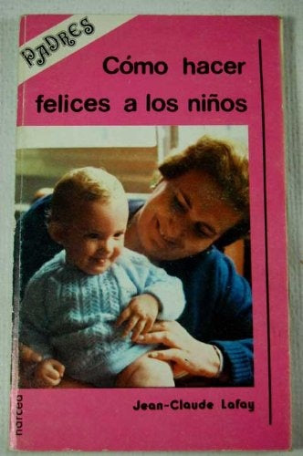 CÓMO HACER FELICES A LOS NIÑOS | JEAN CLAUDE LAFAY