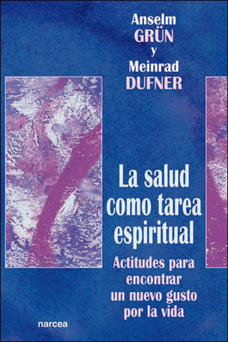 La salud como tarea espiritual | Dufner, Grun