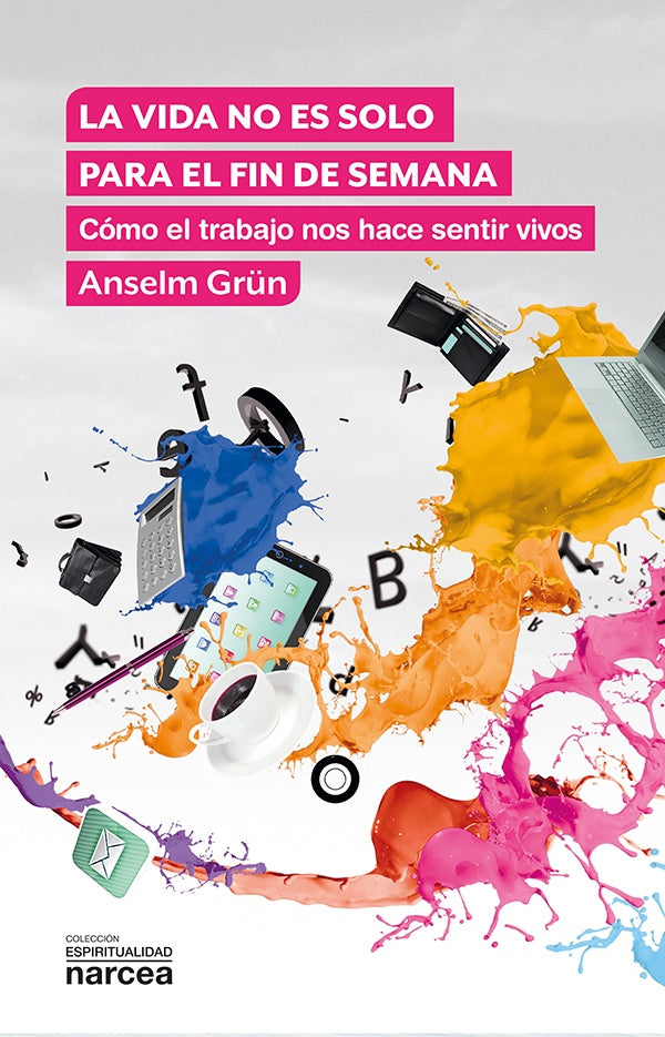 La vida no es solo para el fin de semana | Anselm Grun