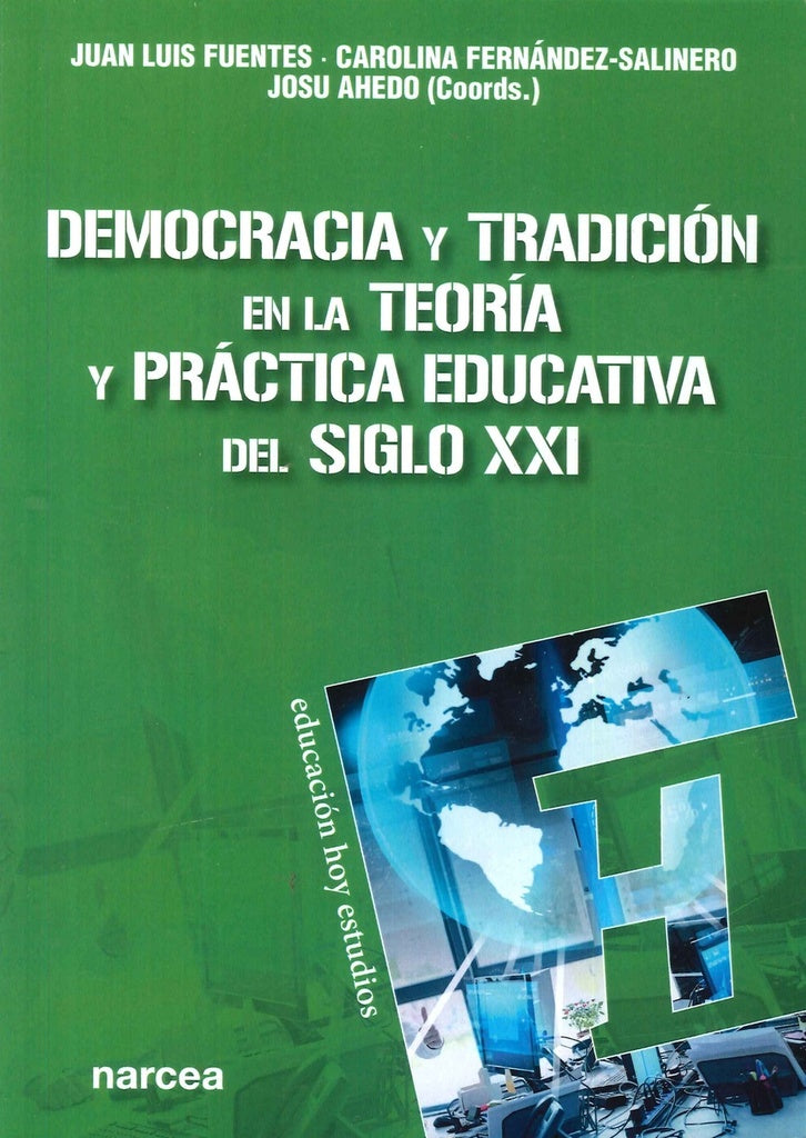 Democracia y tradición en la teoría y práctica educativa del siglo XXI | Fuentes, Ahedo y otros