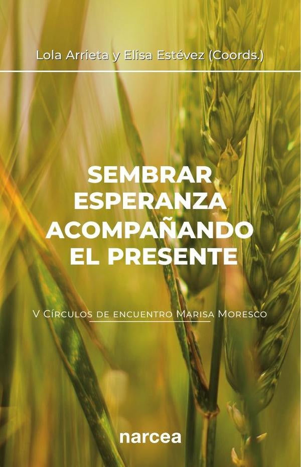 Sembrar esperanza acompañando el presente | Arrieta Olmedo, Estévez López