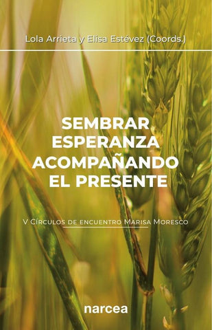 Sembrar esperanza acompañando el presente | Arrieta Olmedo, Estévez López