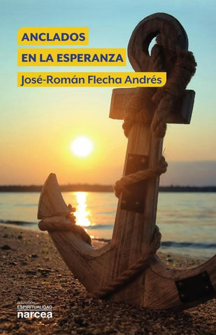 Anclados en la esperanza | José-Román Flecha Andrés