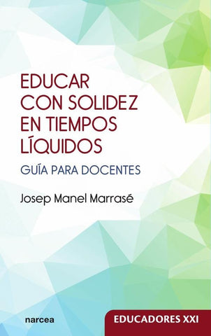 Educar con solidez en tiempos líquidos | Josep Manel Marrasé