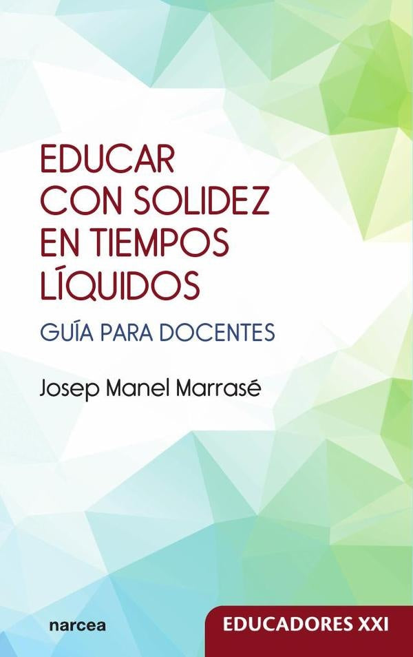 Educar con solidez en tiempos líquidos | Josep Manel Marrasé