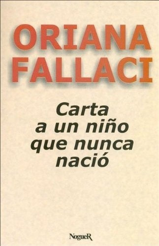 CARTA A UN NIÑO QUE NUNCA NACIO.. | Oriana Fallaci