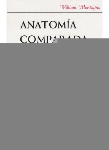 ANATOMIA COMPARADA.. | WILLIAM MONTAGNA