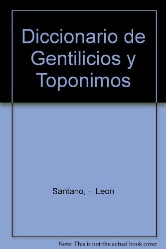 DICCIONARIO DE GENTILICIOS Y TOPONIMOS.. | Daniel Santano