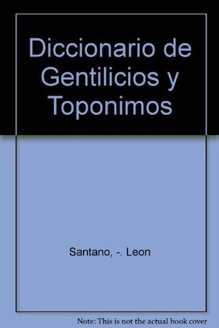 DICCIONARIO DE GENTILICIOS Y TOPONIMOS.. | Daniel Santano