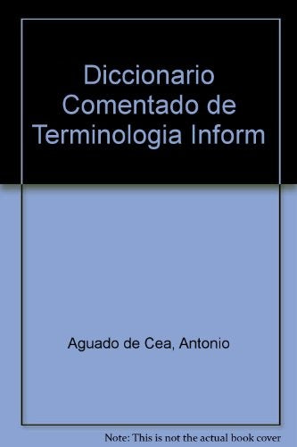 DICCIONARIO COMENTADO DE TERMINOLOGIA INFORMATICA | GUADALUPE AGUADO DE CEA