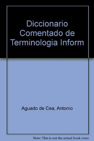 DICCIONARIO COMENTADO DE TERMINOLOGIA INFORMATICA | GUADALUPE AGUADO DE CEA