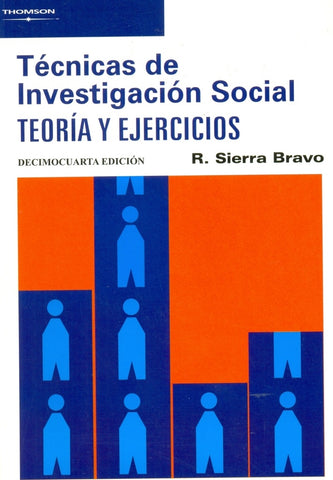 TECNICAS DE INVESTIGACION SOCIAL: TEORIA Y EJERCICIOS.. | Restituto Sierra Bravo