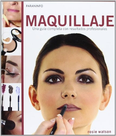 Maquillaje. Una guía completa con resultados profecionales