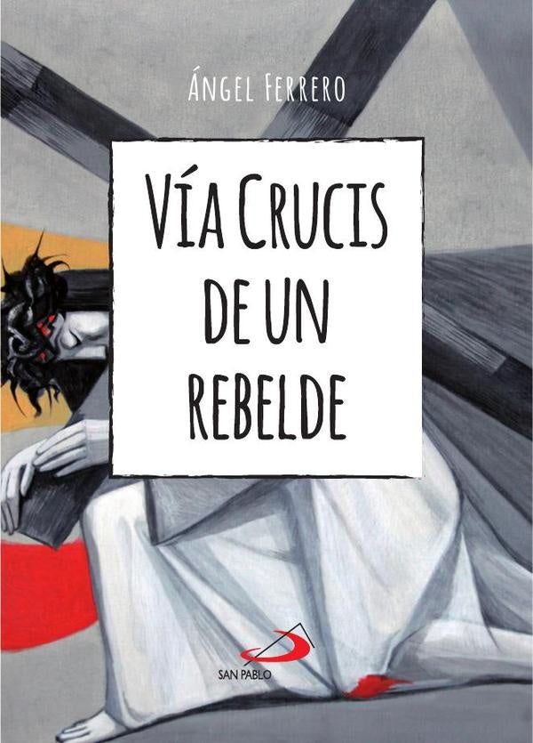 Vía Crucis de un rebelde | Ferrero Rodríguez, San Román y otros