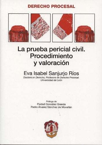 LA PRUEBA PERICIAL CIVIL. PROCEDIMIENTO Y VALORACION