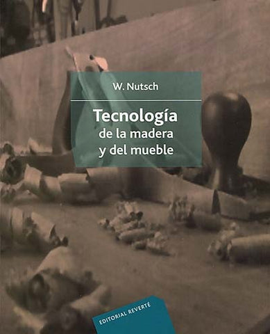 TECNOLOGIA DE LA MADERA Y DEL MUEBLE | W. NUTSCH