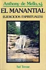 EL MANANTIAL (EJERCICIOS ESPIRITUALES) | Anthony de Mello