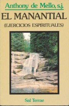 EL MANANTIAL (EJERCICIOS ESPIRITUALES) | Anthony de Mello
