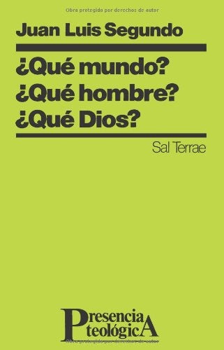 ¿QUE MUNDO? ¿QUE HOMBRE? ¿QUE DIOS? | Juan Luis Segundo