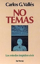 NO TEMAS. LOS MIEDOS IMPIDEN VIVIR | Carlos  Valles